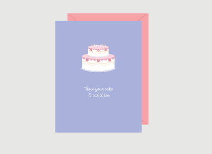 Have Your Cake Greeting Card