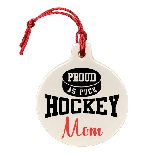 Hockey Mom Proud as Puck Ornament - FINAL SALE