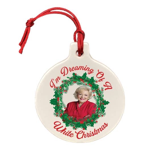 I'm Dreaming Of A Betty White Christmas Ornament - FINAL SALE