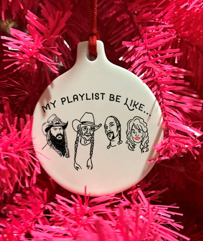 My Playlist Be Like - Snoop, Stapleton, Parton, Willie Ornament