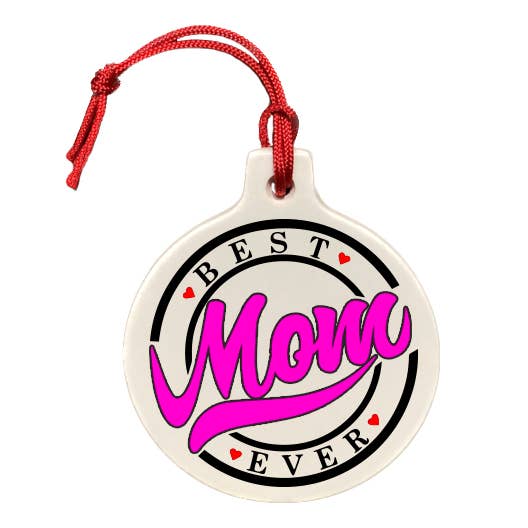 Best Mom Ever Ornament - FINAL SALE